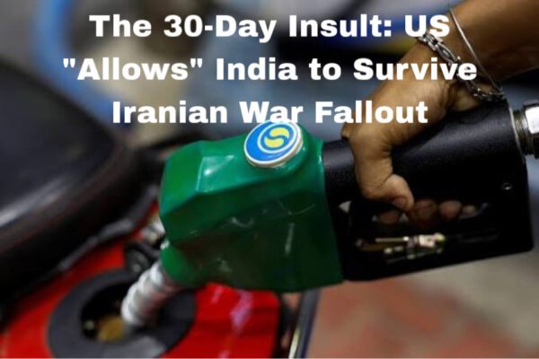 Washington’s Cruel Joke: A 30-Day Oil Scrap for India’s Energy Crisis